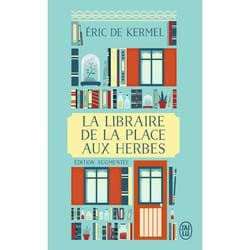 LA LIBRAIRE DE LA PLACE AUX HERBES. DIS-MOI CE QUE TU LIS, JE TE DIRAI QUI TU ES, Kermel Eric de