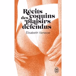 ISBN Récits coquins des plaisirs défendus, Élisabeth Vanasse, Récit (histoire), Français, 128 pages