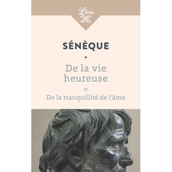 DE LA VIE HEUREUSE. ET DE LA TRANQUILLITE DE L'AME, Sénèque