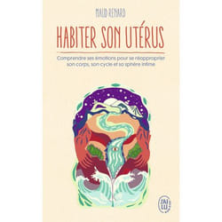 Habiter son utérus - Comprendre ses émotions pour se réapproprier son corps, son cycle et sa sphère intime (Poche)