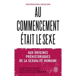 Au commencement était le sexe - Aux origines préhistoriques de la sexualité humaine (Poche)