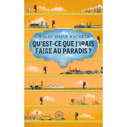 ISBN Qu'est-ce que j'irais faire au paradis ?, Walid Hajar Rachedi, Français, 320 pages