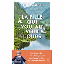 ISBN La fille qui voulait voir l'ours, Katia Astafieff, Récit (histoire), Français, 224 pages