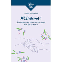 ALZHEIMER. ACCOMPAGNER CEUX QU'ON AIME (ET LES AUTRES), 2E EDITION, Roumanoff Colette