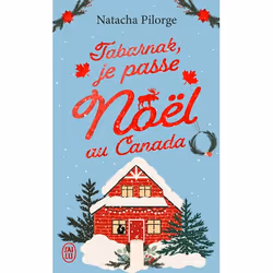 ISBN Tabarnak, je passe Noël au Canada !, Natacha Pilorge, Français, 352 pages