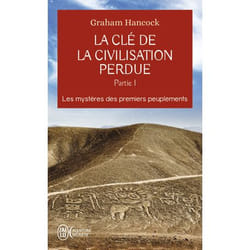 La clé de la civilisation perdue - Les mystères des premiers peuplements (Poche)