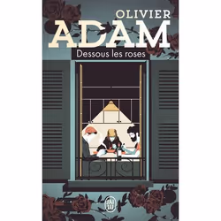 ISBN Dessous les roses, Olivier Adam, Français, 256 pages
