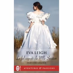 ISBN Le fol espoir de Mlle Seaton, Eva Leigh, Aventure, Anglais, 384 pages