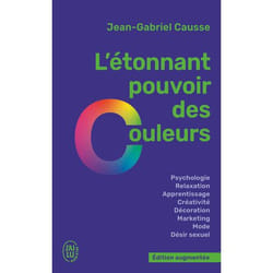 L'étonnant pouvoir des couleurs - Comment elles influencent comportements, humeur, capacités intellectuelles ou désir (Poche)
