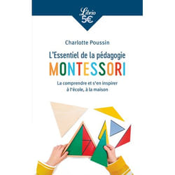 L'Essentiel de la pédagogie Montessori - La comprendre et s'en inspirer à l'école, à la maison (Poche)