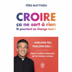 ISBN Croire ça ne sert à rien, Père Matthieu, Essai, Français, 256 pages