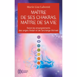 ISBN Maître de ses chakras, Maître de sa vie, Marie Lise Labonté, Aventure, Français, 320 pages