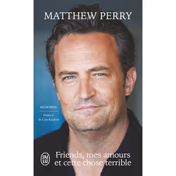 ISBN Friends, mes amours et cette chose terrible, Matthew Perry, biographie, Français, 384 pages