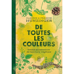 De toutes les couleurs - Traité buissonnier de teinture végétale (Broché)