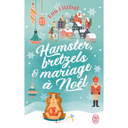 ISBN Hamster, bretzels et mariage à Noël, Ena Fitzbel, Français, 288 pages
