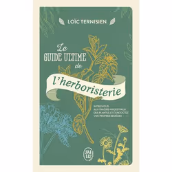 ISBN Le guide ultime de l’herboristerie, Loïc Ternisien, Santé, esprit et corps, Français, 416 pages