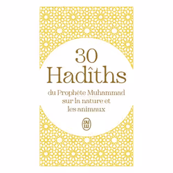 ISBN 30 Hadîths du Prophète Muhammad sur la nature et les animaux, Inconn, Français, 96 pages
