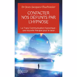 ISBN Contacter nos défunts par l'hypnose, Jean-Jacques Charbonier, Aventure, Français, 384 pages