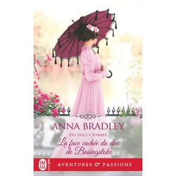 DES DUCS A TOMBER TOME 1 : LA FACE CACHEE DU DUC DE BASINGSTOKE, Bradley Anna