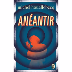 ISBN Anéantir, Michel Houellebecq, Français, 832 pages