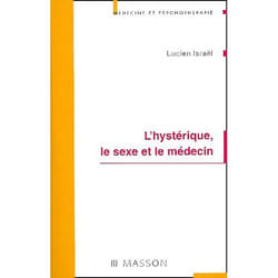 L'hystérique, le sexe et le médecin