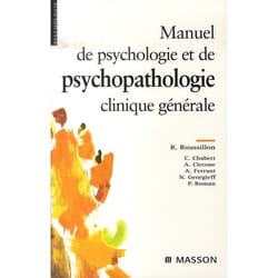 Manuel de psychologie et de psychopathologie clinique générale