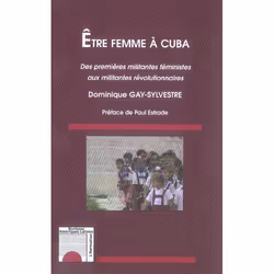 ISBN Etre Femme A Cuba - Des Premieres Militantes Feministes Aux Militantes Revolutionnaires, société, Français