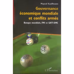 ISBN Gouvernance Economique Mondiale Et Conflits Armes - Banque Mondiale, Fmi Et Gatt-Omc, biographie, Français, Livre broché