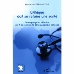 ISBN L'Afrique Doit Se Refaire Une Sante; Temoignage Et Reflexion Sur 4 Decennies De Developpement Sanitaire, société, França ...