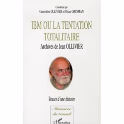 ISBN Ibm Ou La Tentation Totalitaire; Archives De Jean Ollivier, Traces D'Une Histoire, Économie, Français