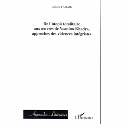 ISBN De L'Utopie Totalitaire Aux Oeuvres De Yasmina Khadra, Approches Des Violences Integristes, Littérature, Français, Livre ...