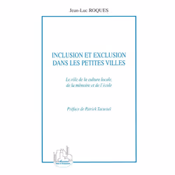 ISBN Inclusion Et Exclusion Dans Les Petites Villes; Le Role De La Culture Locale, De La Memoire Et De L'Ecole, société, Fran ...