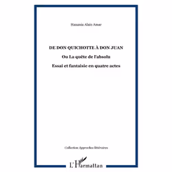 ISBN De Don Quichotte A Don Juan Ou La Quete De L'Absolu; Essai Et Fantaisie En Quatre Actes, Littérature, Français, Livre br ...