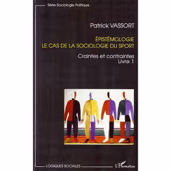 ISBN Epistemologie T.1; Le Cas De La Sociologie Du Sport; Craintes Et Contraintes, société, Français