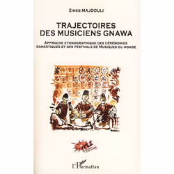 ISBN Trajectoires Des Musiciens Gnawa; Approche Ethnographique Des Ceremonies Domestiques Et Des Festivals De Musiques Du Mon ...