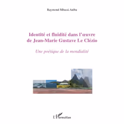 ISBN Identite Et Fluidite Dans L'Oeuvre De Jean-Marie Gustave Le Clezio ; Une Poetique De La Mondialite, Littérature, Françai ...