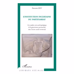 ISBN L'Institution Incertaine Du Partenariat; Une Analyse Socio-Anthropologique De La Gouvernance Partenariale Dans L'Action  ...