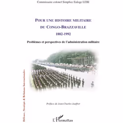 ISBN Pour Une Histoire Militaire Du Congo-Brazzaville 1882-1992; Problemes Et Perspectives De L'Administration Militaire, his ...