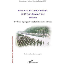 Pour une histoire militaire du Congo-Brazzaville (1882-1992)