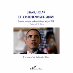 ISBN Obama, L'Islam Et Le Choc Des Civilisations; Discours Prononce Par Barack Obama Le 4 Juin 2009 A L'Universite Du Caire,  ...