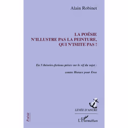 ISBN La Poesie N'Illustre Pas La Peinture, Qui N'Imite Pas ! En 5 Theories-Fictions Prises Sur Le Vif Du Sujet : Contre Horac ...