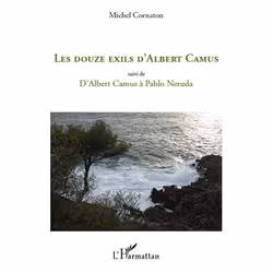 ISBN Les Douze Exils D'Albert Camus; D'Albert Camus A Pablo Neruda, Littérature, Français, Livre broché