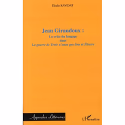 ISBN Jean Giraudoux : La Crise Du Langage Dans La Guerre De Troie N'Aura Pas Lieu Et Electre, Littérature, Français