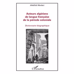 ISBN Auteurs Algeriens De Langue Francaise De La Periode Coloniale : Dictionnaire Biographique, biographie, Français, Livre b ...