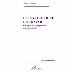ISBN Le Psychologue Du Travail; Un Agent Du Changement Dans La Societe, Psychologie, Français