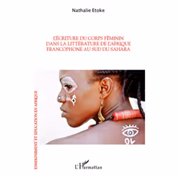 ISBN L'Ecriture Du Corps Feminin Dans La Litterature De L'Afrique Francophone Au Sud Du Sahara, Littérature, Français, Livre  ...