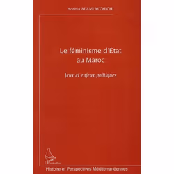ISBN Le Feminisme D'Etat Au Maroc; Jeux Et Enjeux Politiques, politique, Français, Livre broché