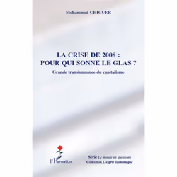 ISBN La Crise De 2008 : Pour Qui Sonne Le Glas ? Grande Transhumance Du Capitalisme, Business &amp; finance, Français, Livre  ...