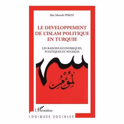 ISBN Le Developpement De L'Islam Politique En Turquie; Les Raisons Economiques, Politiques Et Sociales, politique, Français