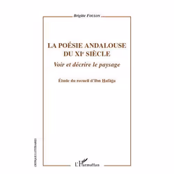 ISBN La Poesie Andalouse Du Xie Siecle;Voir Et Decrire Le Paysage; Etude Du Recueil D'Ibn Hafaga, histoire, Français